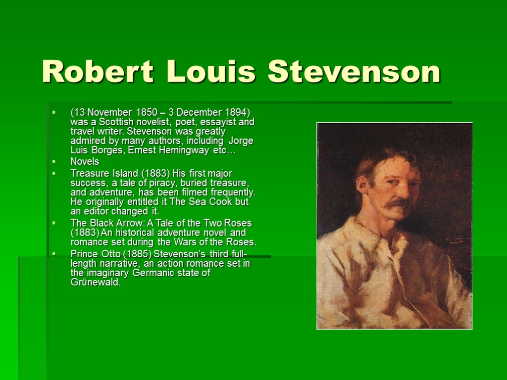 Robert Louis Stevenson (13 November 1850 – 3 December 1894) was a Scottish novelist,